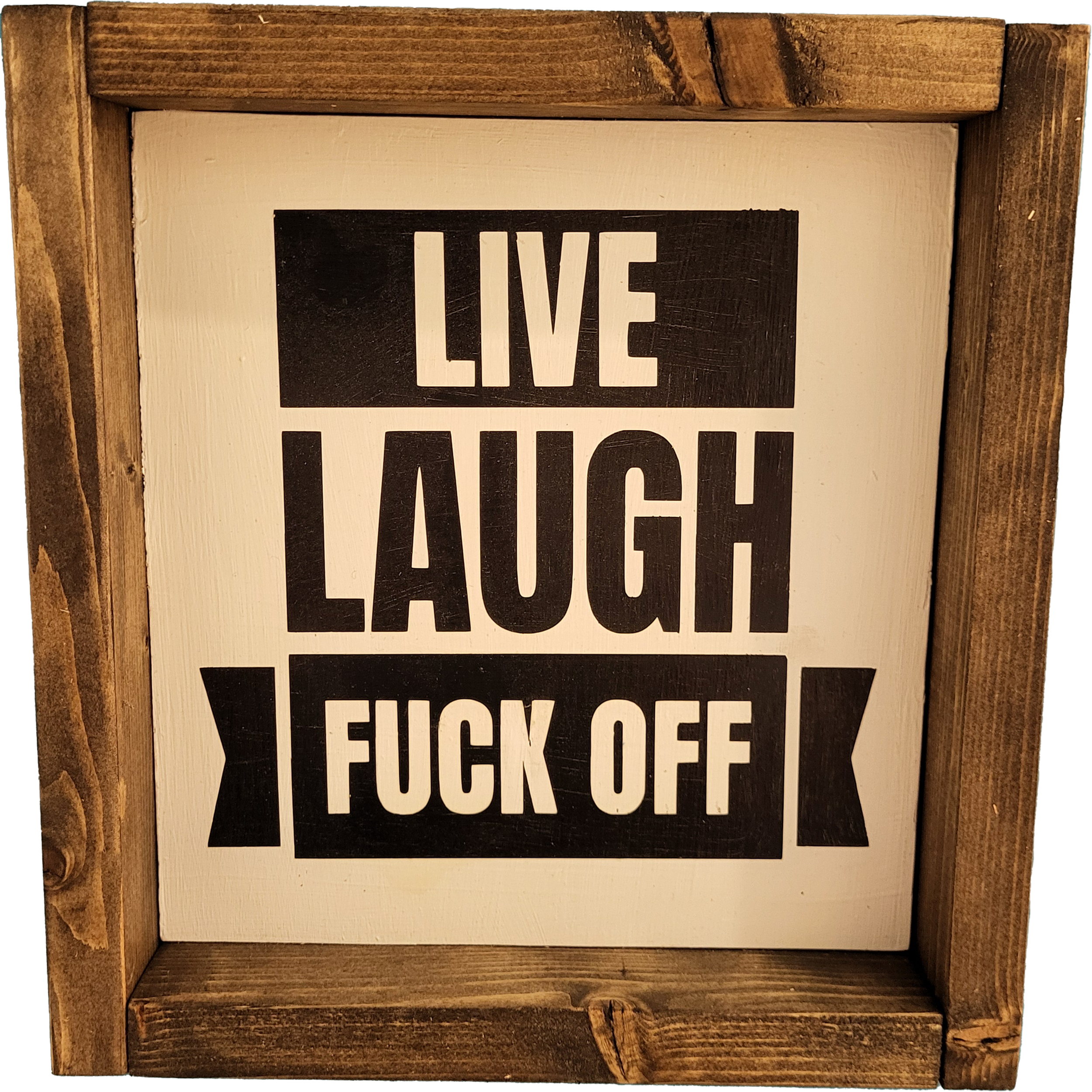Live laugh fuck off